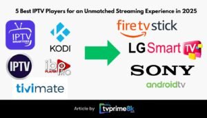 5 Best IPTV Players