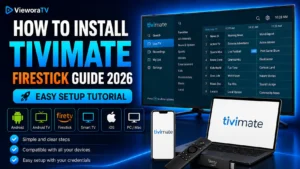 TiviMate Firestick setup guide for VieworaTV IPTV users in 2026